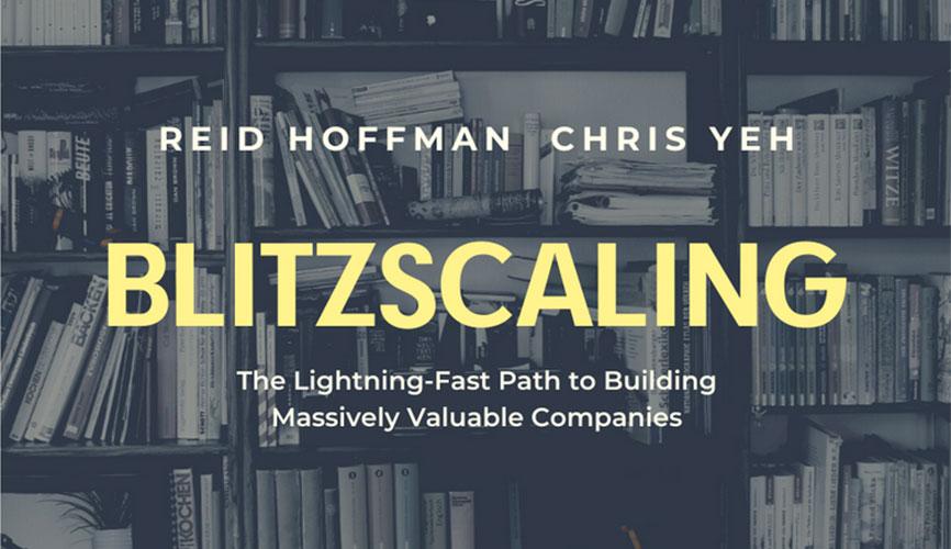 "Бліц масштабування". Блискавичний шлях до створення великих компаній. Автори Рейд Хоффман і Кріс Йе.