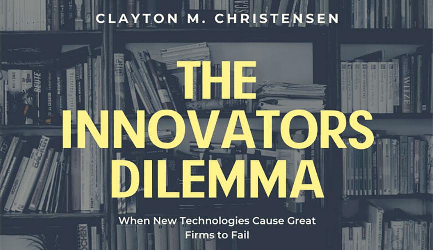 Clayton M. Christensen "innovator dilemma"